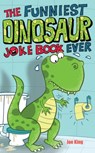 The Funniest Dinosaur Joke Book Ever - Joe King - 9781783446483