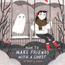 How to Make Friends With a Ghost - Rebecca Green - 9781783446803