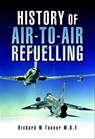 History of Air-to-Air Refuelling - Richard M. Tanner - 9781783460281