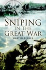 Sniping in the Great War - Martin Pegler - 9781783460847