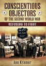 Conscientious Objectors of the Second World War - Ann Kramer - 9781783469376
