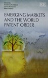 Emerging Markets and the World Patent Order - Frederick M. Abbott ; Carlos M. Correa ; Peter Drahos - 9781783475834