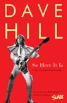 So Here It Is - Dave Hill - 9781783525799