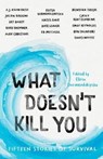 What Doesn't Kill You - Elitsa Dermendzhiyska - 9781783527649