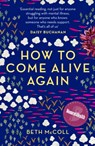 How to Come Alive Again - Beth McColl - 9781783528769
