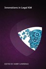 Innovations in Legal KM - Oz Benamram ; Helene Russell ; Jack Bostelman ; Chris Boyd ; Mark Gediman ; Harriet Creamer ; Andrea Miskolczi ; Cyndi Murphy ; Cynthia Brown ; James Loft - 9781783583126