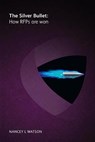 The silver bullet - how RFPs are won - Nancey L Watson - 9781783583362