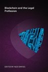 Blockchain and the Legal Profession - Lewis Cohen ; Priyanka Desai ; David Fisher ; Joanne Frears ; Alvin Lam ; Robert Millard ; Vijay Rathour ; John Sheridan ; Krzysztof Wojdylo ; Tyler Woods - 9781783583386