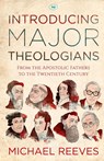 Introducing Major Theologians - Dr Michael Reeves - 9781783592722