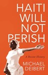 Haiti Will Not Perish - Michael Deibert - 9781783608638