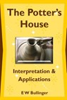 The Potter's House: Interpretation and Applications - E. W. Bullinger - 9781783645527