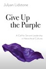 Give Up the Purple - Julyan Lidstone - 9781783686810