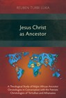 Jesus Christ as Ancestor - Reuben Turbi Luka - 9781783687169