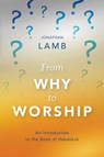 From Why to Worship - Jonathan Lamb - 9781783688920