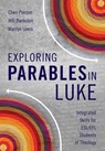 Exploring Parables in Luke - Cheri L. Pierson ; Will Bankston ; Marilyn Lewis - 9781783689408