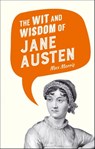 The Wit and Wisdom of Jane Austen - Max Morris - 9781783727810