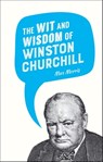 The Wit and Wisdom of Winston Churchill - Max Morris - 9781783727872