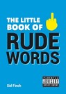 The Little Book of Rude Words - Sid Finch - 9781783728565