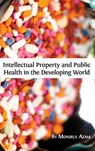 Intellectual Property and Public Health in the Developing World - Monirul Azam - 9781783742295