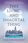 This Living and Immortal Thing - Austin Duffy - 9781783781683