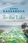 To the Lake - Kapka Kassabova - 9781783783984
