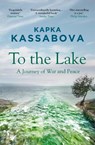 To the Lake - Kapka Kassabova - 9781783783984