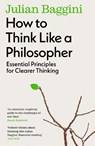 How to Think Like a Philosopher - Julian Baggini - 9781783788538