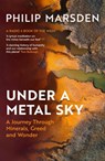 Under a Metal Sky - Philip Marsden - 9781783789634