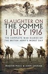 Slaughter on the Somme 1 July 1916 - John Grehan ; Martin Mace - 9781783830411