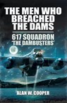 The Men Who Breached the Dams - Alan W. Cooper - 9781783830626