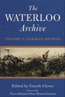 The Waterloo Archive Volume V: German Sources - Prince Michael of Saxe-Weimar-Eisenach - 9781783830879