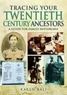 Tracing Your Twentieth-Century Ancestors: A Guide for Family Historians - Karen Bali - 9781783831036