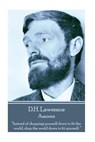 D.H. Lawrence - Amores: "Instead of chopping yourself down to fit the world, chop the world down to fit yourself. " - D. H. Lawrence - 9781783941391