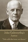 John Galsworthy - Justice: "Life calls the tune, we dance." - John Galsworthy - 9781783946198