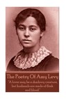 The Poetry Of Amy Levy: "A lover may be a shadowy creature, but husbands are made of flesh and blood." - Amy Levy - 9781783947980