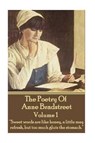 The Poetry Of Anne Bradstreet. Volume 1: "Sweet words are like honey, a little may refresh, but too much gluts the stomach." - Anne Bradstreet - 9781783947997