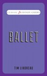 Ballet (Classic FM Handy Guides) - Tim Lihoreau - 9781783960446