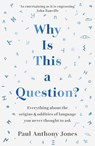 Why Is This a Question? - Paul Anthony Jones - 9781783967025