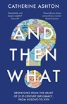 And Then What? - Baroness Catherine Ashton - 9781783967117