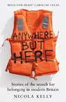 Anywhere But Here - Nicola Kelly - 9781783968572