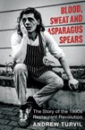 Blood, Sweat and Asparagus Spears - Andrew Turvil - 9781783969111