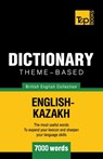 Theme-based dictionary British English-Kazakh - 7000 words - Andrey Taranov - 9781784001377