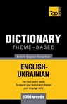 Theme-based dictionary British English-Ukrainian - 5000 words - Andrey Taranov - 9781784001841