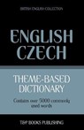 Theme-based dictionary British English-Czech - 5000 words - TARANOV,  Andrey - 9781784001889