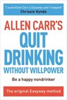 Carr, A: Allen Carr's Quit Drinking Without Willpower - Allen Carr - 9781784045418