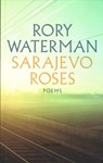 Sarajevo Roses - Rory Waterman - 9781784104085
