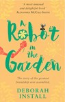 A Robot In The Garden - Deborah Install - 9781784160524