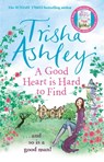 A Good Heart is Hard to Find - Trisha Ashley - 9781784160876