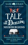 The Tale of the Duelling Neurosurgeons - Sam Kean - 9781784161033
