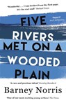 Five Rivers Met on a Wooded Plain - Barney Norris - 9781784161354